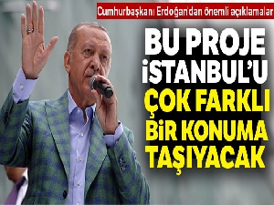 Cumhurbaşkanı Erdoğan: 'Tersane İstanbul' projesi İstanbul'u çok farklı bir konuma taşıyacak