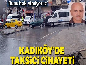 Kadıköy'de taksici cinayeti