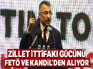 Fuat Oktay: 'Zillet ittifakı gücünü FETÖ'den ve Kandil'den alıyor'