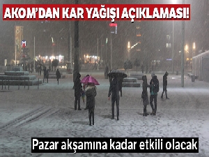 AKOM'dan kar yağışı açıklaması