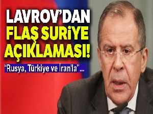 Lavrov: 'Rusya, Türkiye ve İran'la Suriye'de ortak askeri operasyon planlamıyor'
