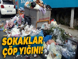 İşçilerin grev yaptığı Şişli'de sokaklar çöp yığınlarıyla doldu