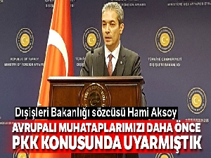 Dışişleri Bakanlığı Sözcüsü Aksoy'dan Avrupa'daki eylemlere ilişkin açıklama
