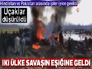 Pakistan savaş uçakları kalktı: Hindistan savaş uçağı düşürüldü
