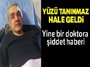 Hasta yakını tarafından yolu kesilen doktor feci şekilde dövüldü