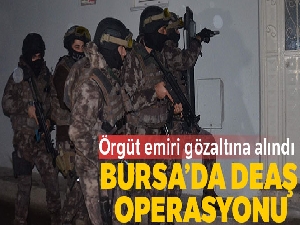 Bursa'da DEAŞ operasyonu: Örgüt emiri gözaltına alındı