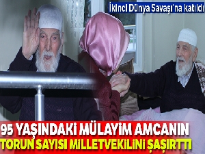 95 yaşında, 12 çocuk 152 torun sahibi