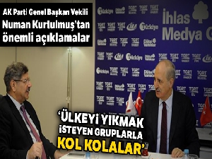 Numan Kurtulmuş: Ülkeyi yıkmak isteyen gruplarla kol kolalar