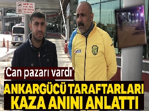 Ankaragücü taraftarları kaza anını anlattı