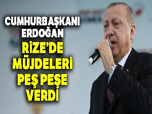 Cumhurbaşkanı Erdoğan Rize'de müjde üstüne müjde verdi!