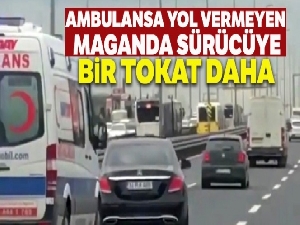Ambulansa yol vermeyen maganda sürücüye bir tokat daha