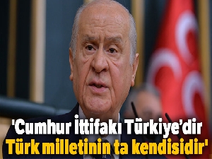Devlet Bahçeli: 'Cumhur İttifakı Türkiye'dir, Türk milletinin ta kendisidir'