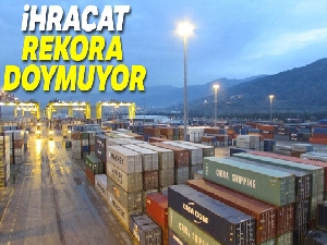 İhracat rekora doymuyor