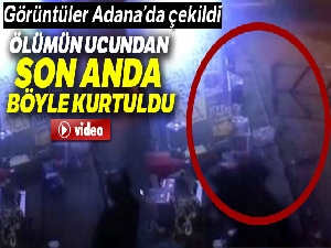 Ölümden son anda kurtuldu !