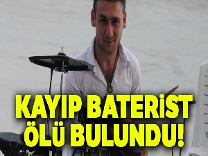 Kayıp baterist ölü bulundu
