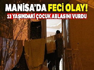Tabanca ile oynarken yanlışlıkla ablasını vurdu