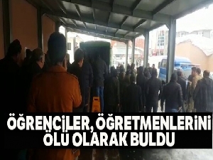 Okula gelmeyen öğretmen öğrencileri tarafından ölü bulundu