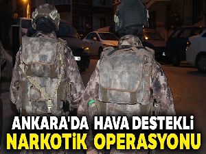 Ankara'da hava destekli narkotik operasyonu
