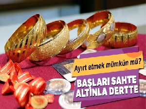 Kuyumcuların başı sahte altınla dertte