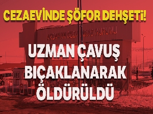 Cezaevinde şoför dehşeti! Uzman çavuş bıçaklanarak şehit oldu