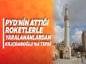 PYD'nin attığı roketlerle yaralananlardan Kılıçdaroğlu'na tepki