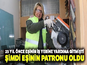 25 yıl önce eşinin iş yerine yardıma gitmişti şimdi eşinin patronu oldu