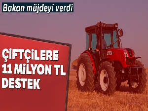 Çiftçilere 11 milyon TL destek