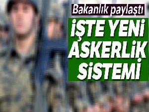 Bakanlık paylaştı! İşte yeni askerlik sistemi