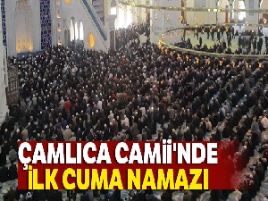 Çamlıca Camii'nde ilk cuma namazı