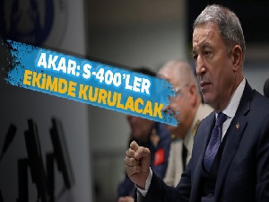 Akar: S-400'ler ekimde kurulacak