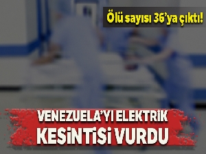 Venezuela'da elektrik kesintileri yüzünden 36 kişi öldü