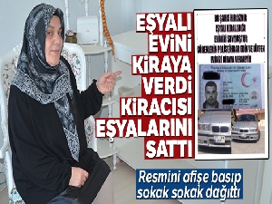 Eşyalı evini kiraya verdi, kiracısı eşyalarını satıp kayıplara karıştı