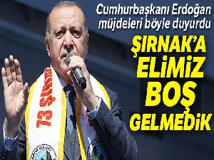Cumhurbaşkanı Erdoğan Şırnaklılara müjde verdi