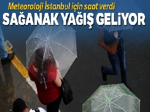 Meteorolojiden İstanbul için sağanak yağış uyarısı