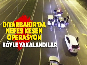 Diyarbakır'da Nefes kesen operasyon