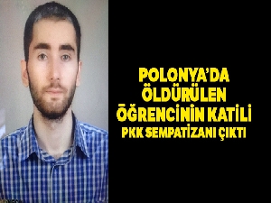 Polonya'da öldürülen öğrencinin katili PKK sempatizanı çıktı