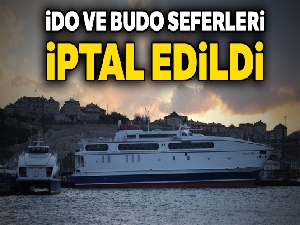 İDO ve BUDO seferleri iptal edildi