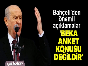 Bahçeli: 'Beka anket konusu değildir'