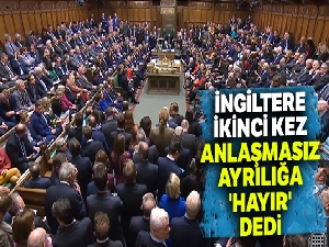 İngiltere ikinci kez anlaşmasız ayrılığa 'hayır' dedi
