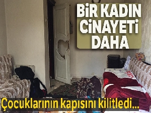 Çocuklarının kapısını kilitledi, karısını tahra ile öldürdü