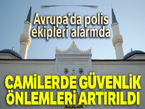 Avrupa'da, camilerdeki güvenlik önlemleri artırılıyor