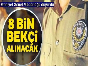 8 bin bekçi alınacak !