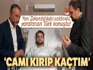 Yeni Zelanda'daki saldırıda yaralanan Türk konuştu!