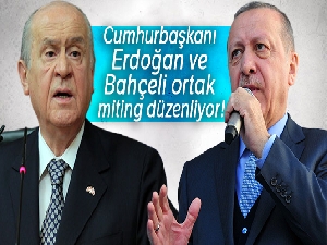 Cumhurbaşkanı Erdoğan ve Bahçeli ortak miting düzenledi!