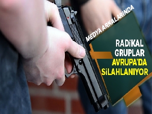 Radikal gruplar Avrupa'da silahlanıyor