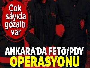 Ankara'da FETÖ/PDY Operasyonu