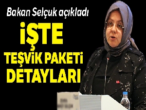 Bakan Selçuk teşvik paketinin detaylarını açıkladı