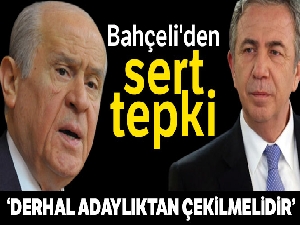 Bahçeli'den sert tepki: 'Derhal adaylıktan çekilmelidir'