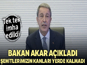 Bakan Akar: 'Şehitlerimizin kanları yerde kalmadı'