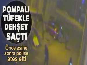 Pompalı tüfek dehşeti kamerada